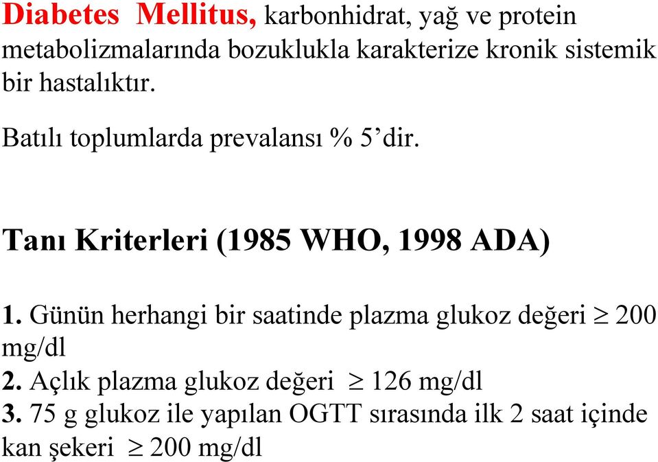 Tanı Kriterleri (1985 WHO, 1998 ADA) 1.