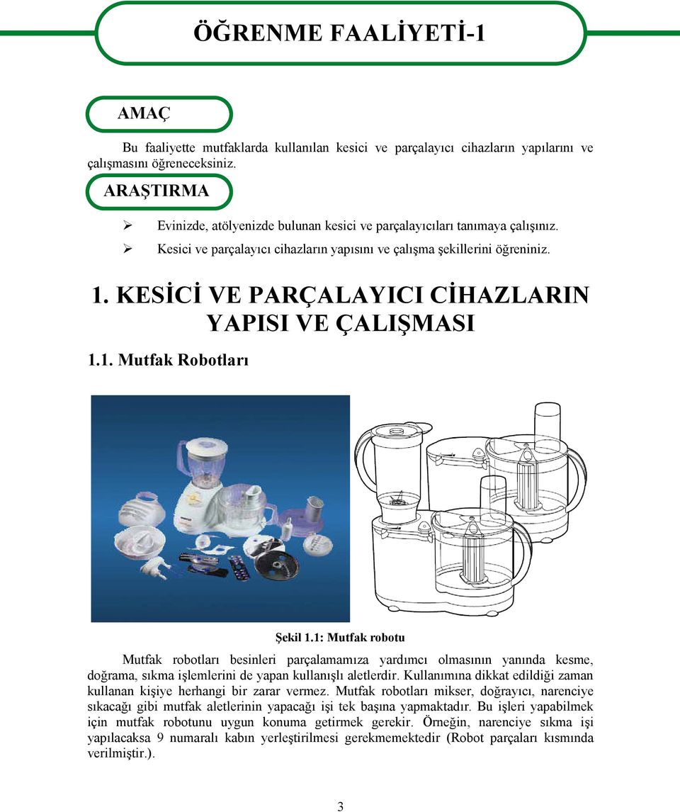 KESİCİ VE PARÇALAYICI CİHAZLARIN YAPISI VE ÇALIŞMASI 1.1. Mutfak Robotları Şekil 1.