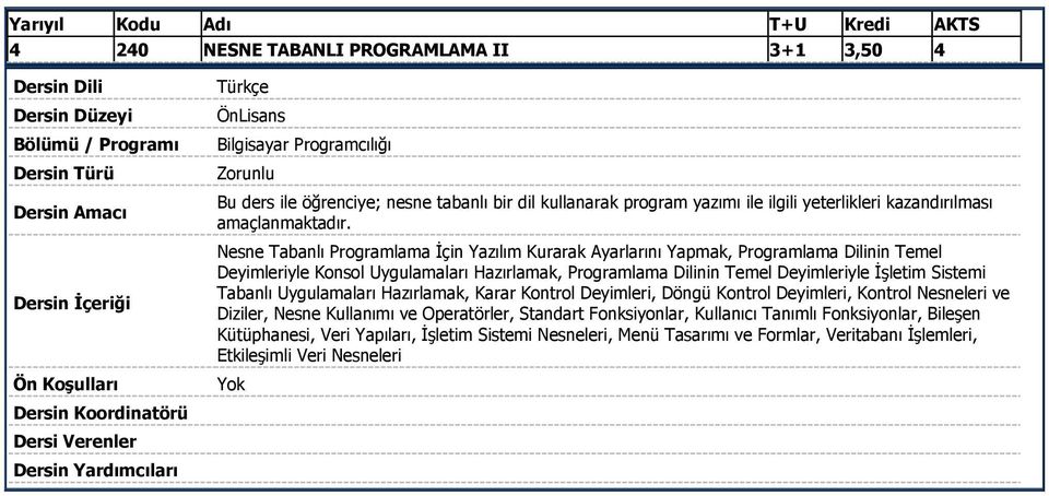 İşletim Sistemi Tabanlı Uygulamaları Hazırlamak, Karar Kontrol Deyimleri, Döngü Kontrol Deyimleri, Kontrol Nesneleri ve Diziler, Nesne Kullanımı ve Operatörler, Standart