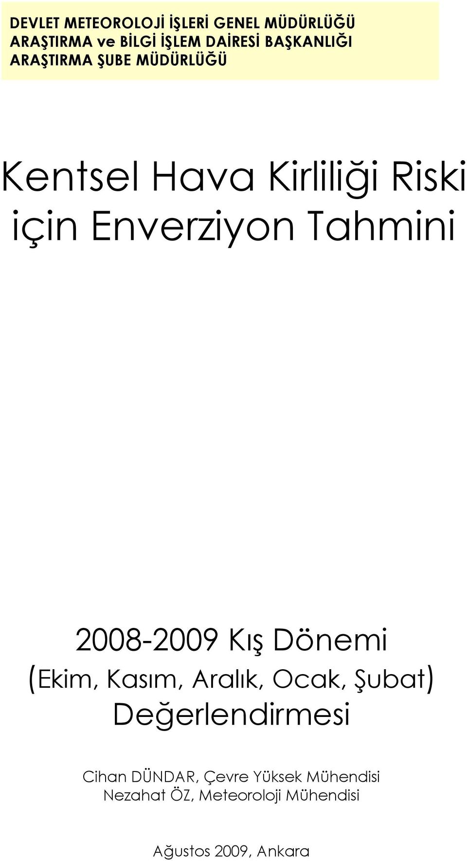 i 2008-2009 Kış Dönemi (Ekim, Kasım, Aralık, Ocak, Şubat) Değerlendirmesi Cihan