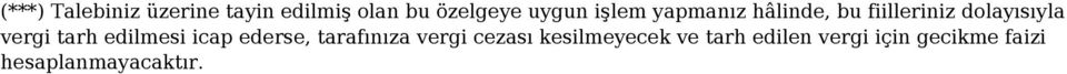 tarh edilmesi icap ederse, tarafınıza vergi cezası