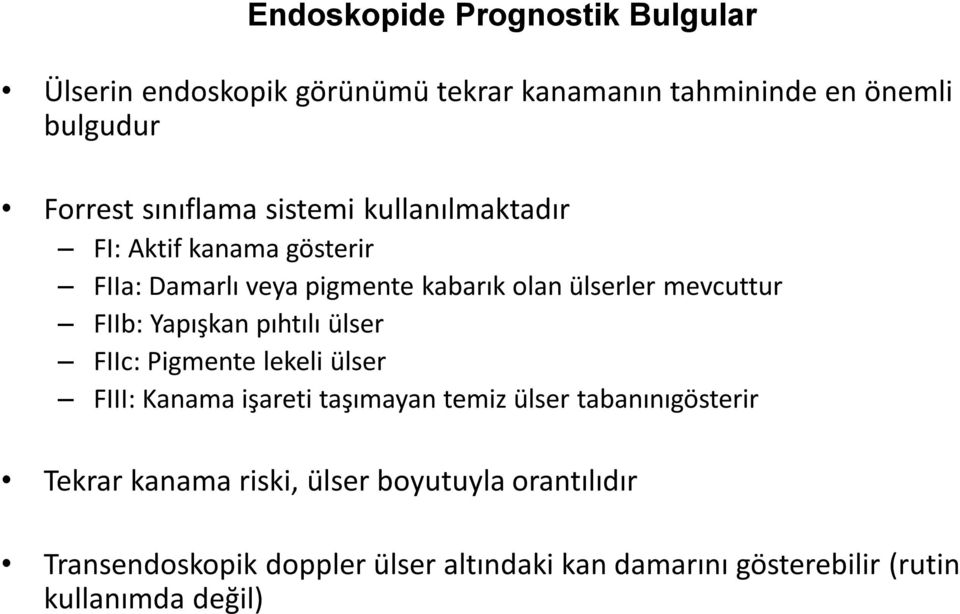 FIIb: Yapışkan pıhtılı ülser FIIc: Pigmente lekeli ülser FIII: Kanama işareti taşımayan temiz ülser tabanınıgösterir