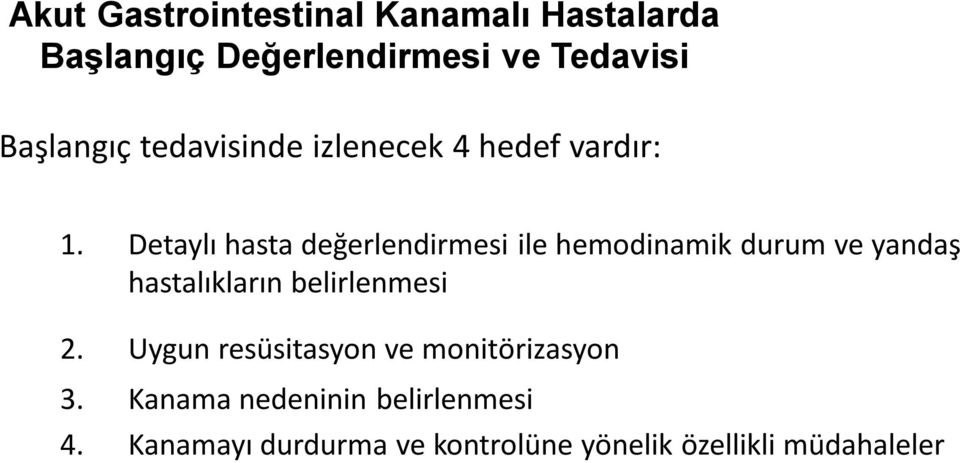 Detaylı hasta değerlendirmesi ile hemodinamik durum ve yandaş hastalıkların belirlenmesi