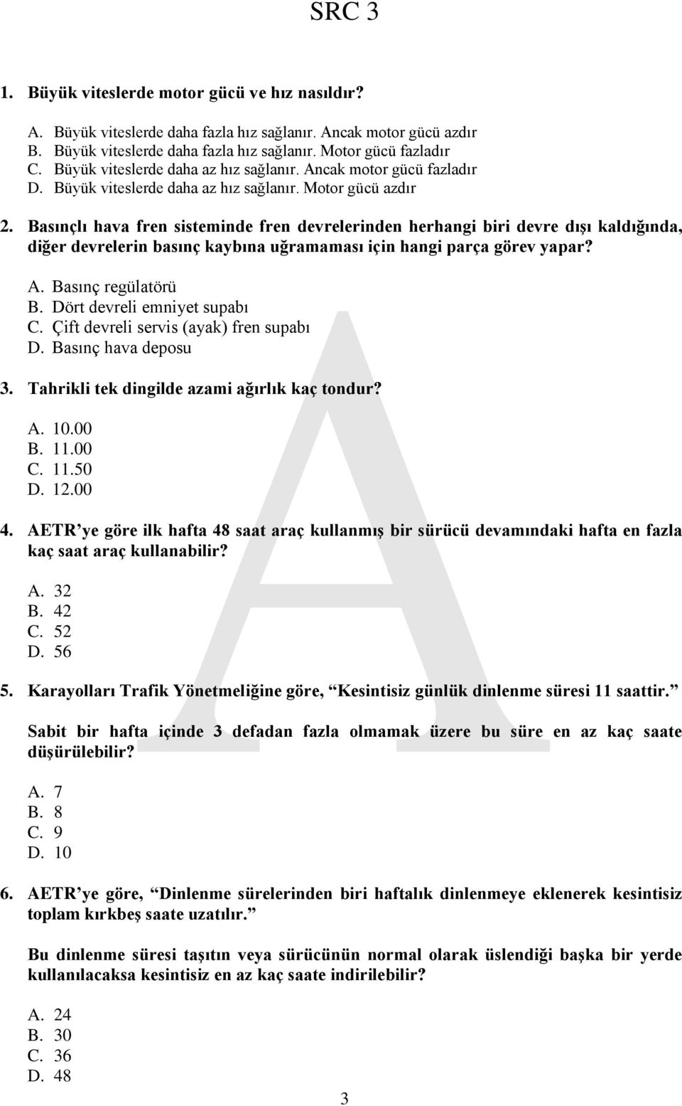 Basınçlı hava fren sisteminde fren devrelerinden herhangi biri devre dıģı kaldığında, diğer devrelerin basınç kaybına uğramaması için hangi parça görev yapar? A. Basınç regülatörü B.