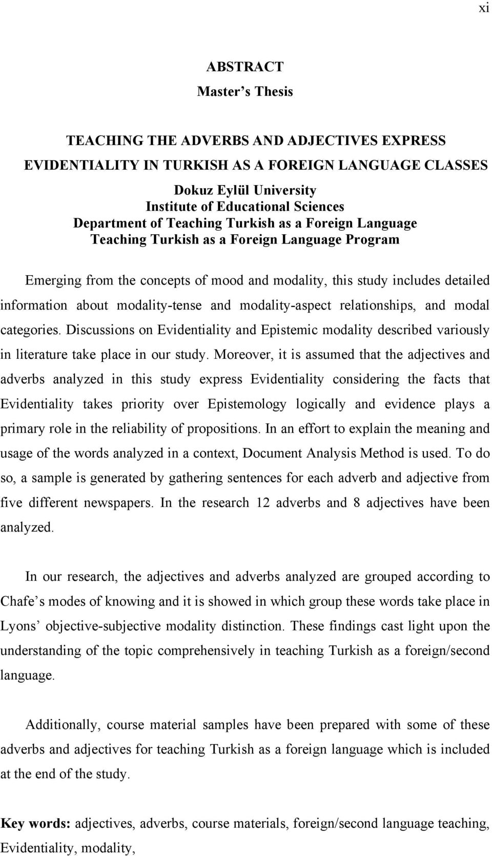 and modality-aspect relationships, and modal categories. Discussions on Evidentiality and Epistemic modality described variously in literature take place in our study.