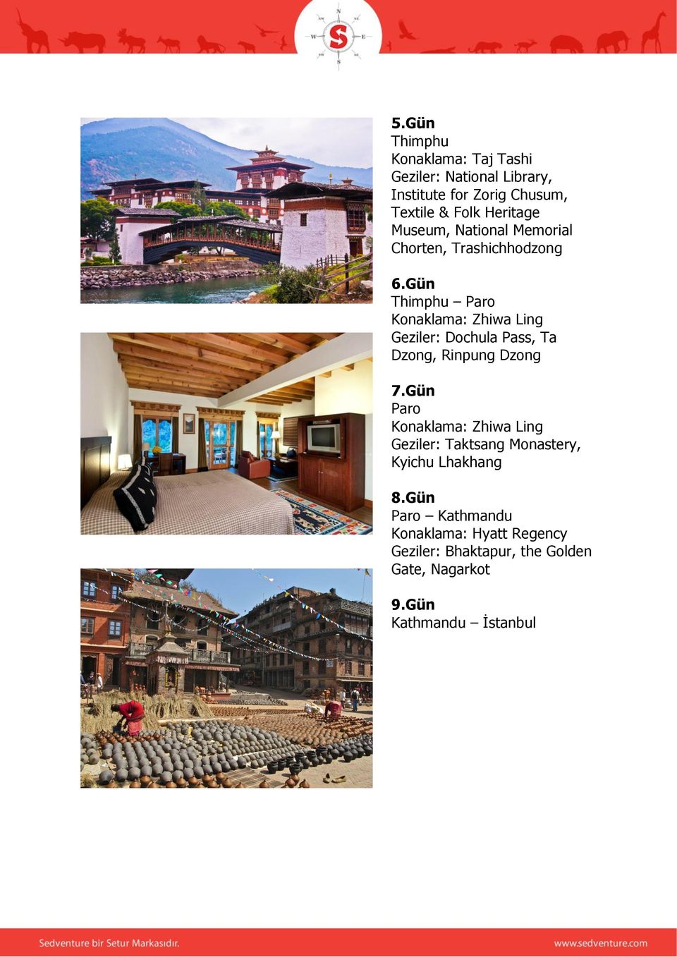 Gün Thimphu Paro Konaklama: Zhiwa Ling Geziler: Dochula Pass, Ta Dzong, Rinpung Dzong 7.