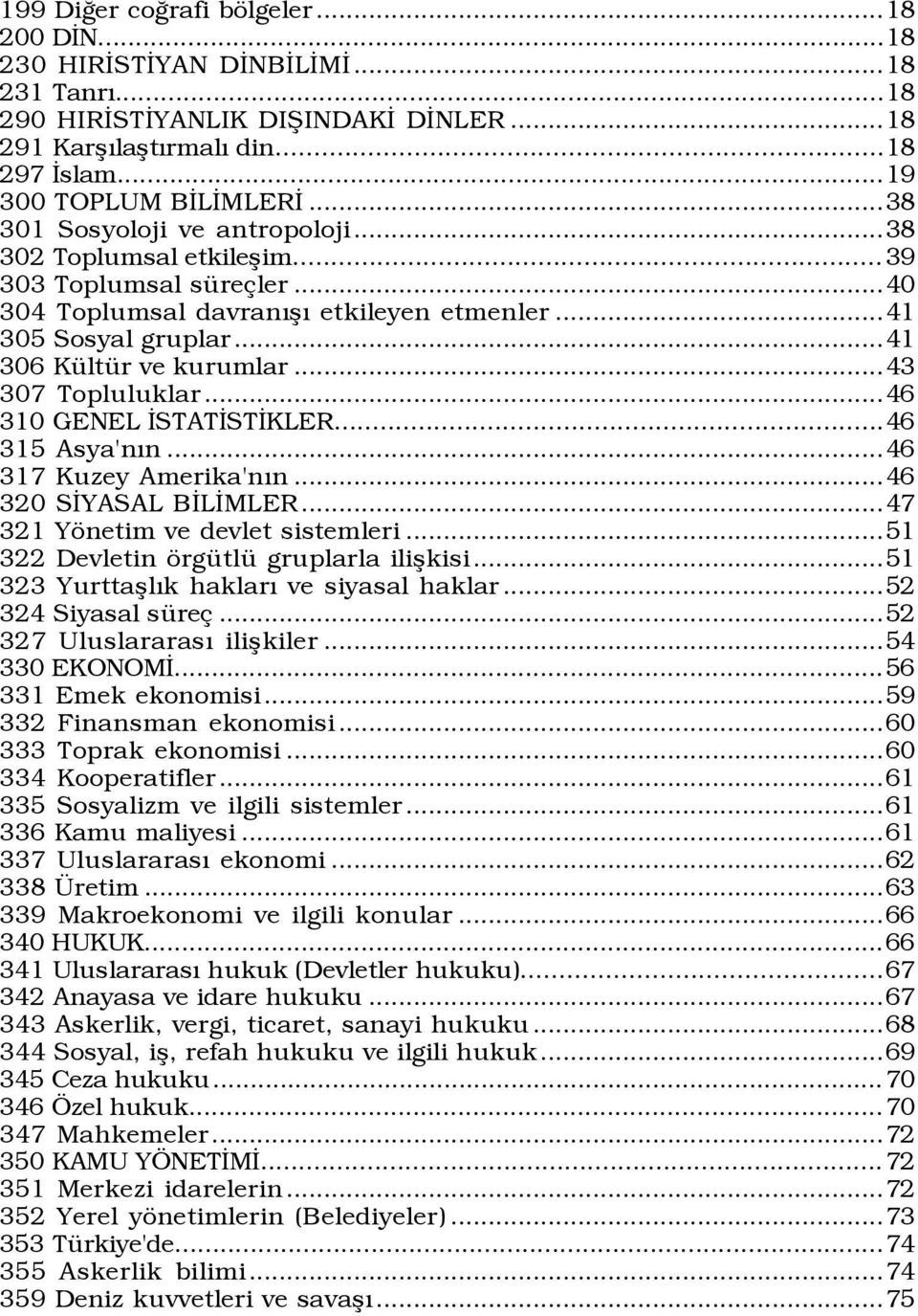 ..43 307 Topluluklar...46 310 GENEL ÜSTATÜSTÜKLER...46 315 Asya'nÝn...46 317 Kuzey Amerika'nÝn...46 320 SÜYASAL BÜLÜMLER...47 321 Yšnetim ve devlet sistemleri.