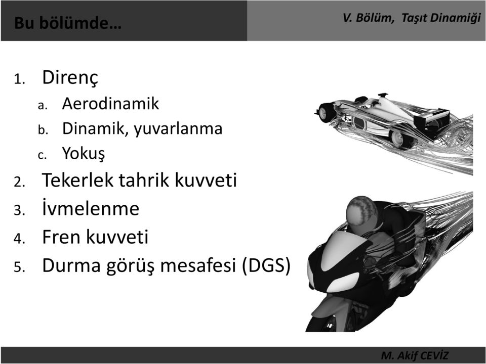 Tekerlek tahrik kuvveti 3. İvmelenme 4.