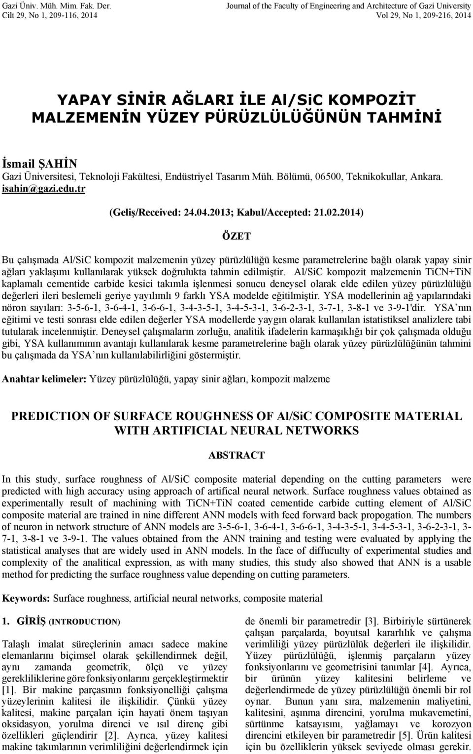 TAHMİNİ İsmail ŞAHİN Gazi Üniversitesi, Teknoloji Fakültesi, Endüstriyel Tasarım Müh. Bölümü, 06500, Teknikokullar, Ankara. isahin@gazi.edu.tr (Geliş/Received: 24.04.203; Kabul/Accepted: 2.02.