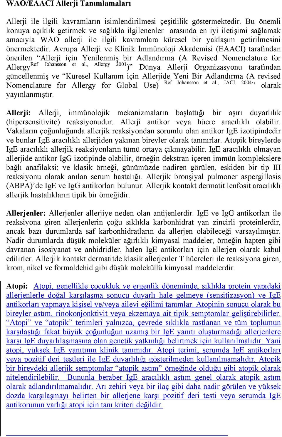 Avrupa Allerji ve Klinik İmmünoloji Akademisi (EAACI) tarafından önerilen Allerji için Yenilenmiş bir Adlandırma (A Revised Nomenclature for Allergy Ref Johansson et al.