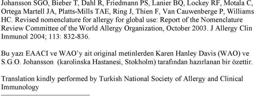 Revised nomenclature for allergy for global use: Report of the Nomenclature Review Committee of the World Allergy Organization, October 2003.