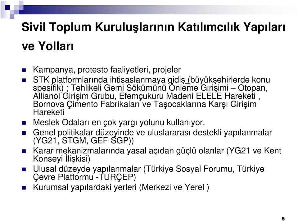 Meslek Odaları en çok yargı yolunu kullanıyor.