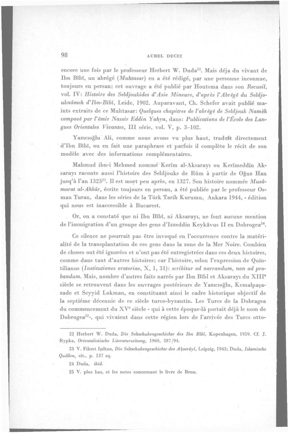 IV: Histoire des Seldjoukides d'asie Mineure, d'apres VAbrege du Seldjouknâmeh d'ibn-bibi, Leide, 1902. Auparavant, Cb.
