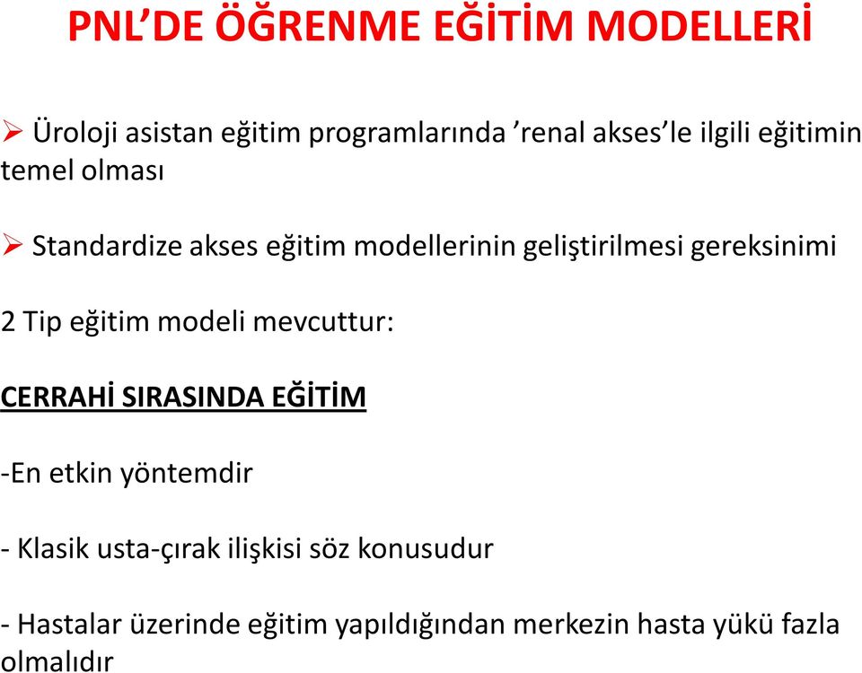 eğitim modeli mevcuttur: CERRAHİ SIRASINDA EĞİTİM -En etkin yöntemdir - Klasik usta-çırak