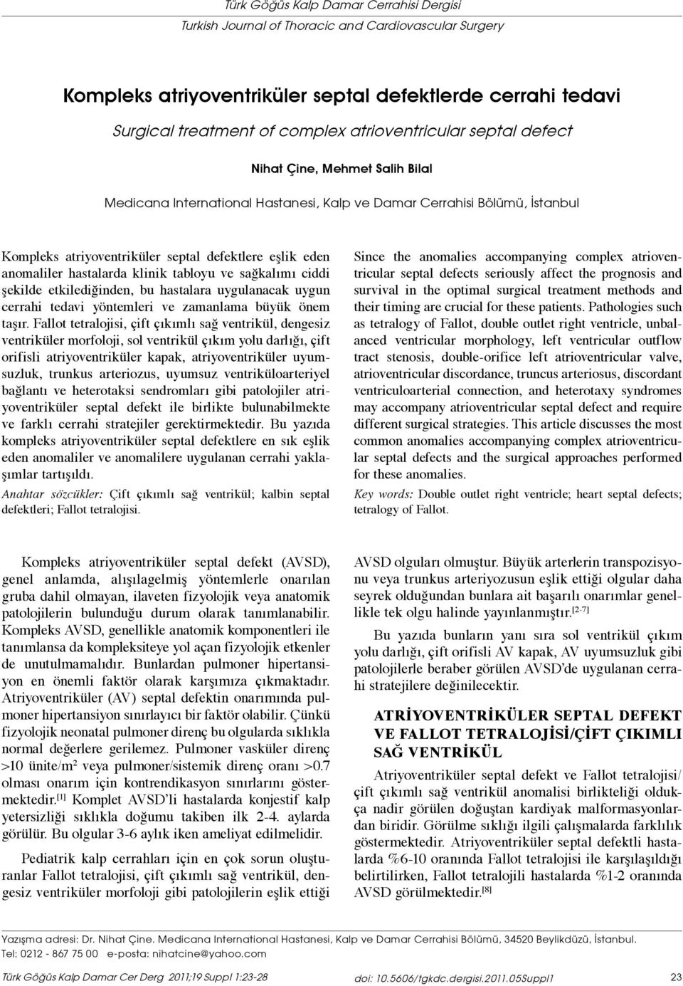 anomaliler hastalarda klinik tabloyu ve sağkalımı ciddi şekilde etkilediğinden, bu hastalara uygulanacak uygun cerrahi tedavi yöntemleri ve zamanlama büyük önem taşır.