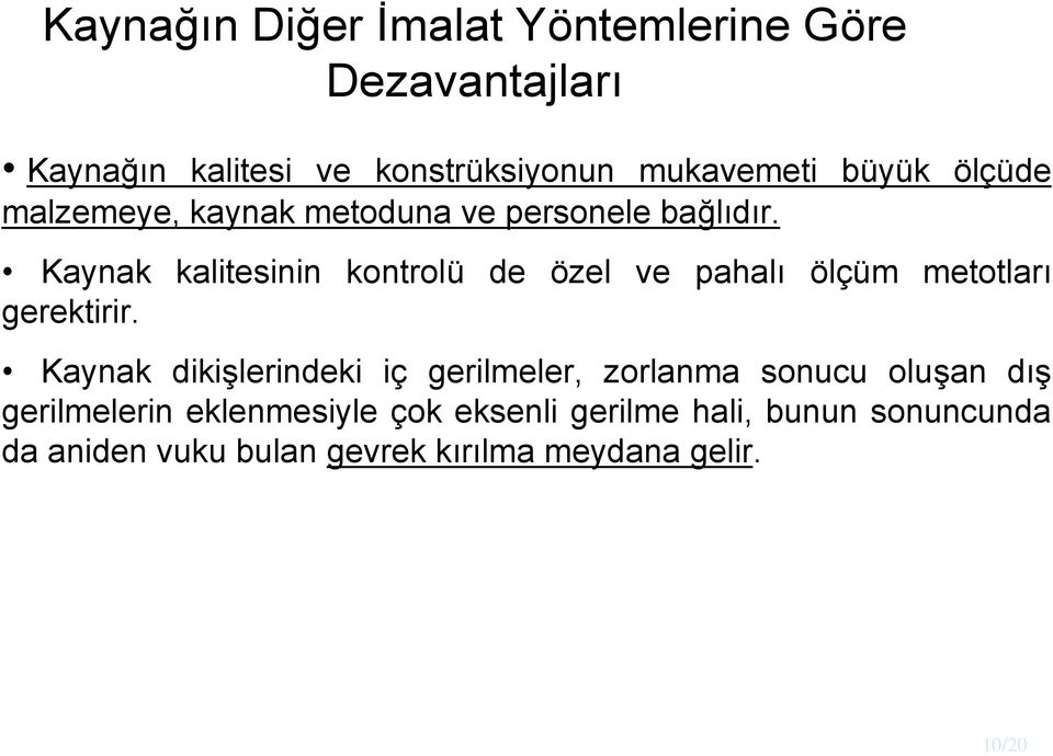 Kayna alitesinin ontrolü de özel ve pahalı ölçüm metotları geretirir.