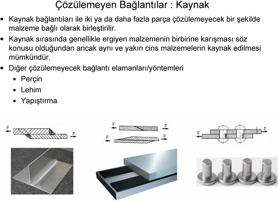 Kayna sırasında genellile ergiyen malzemenin birbirine arışması söz onusu olduğundan anca