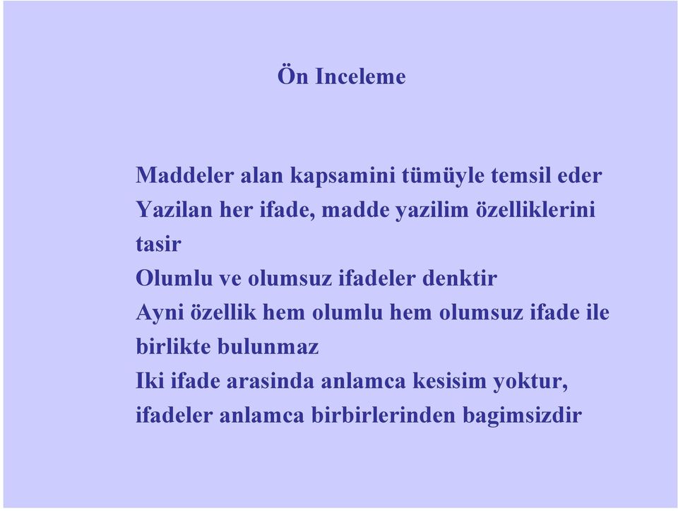 denktir Ayni özellik hem olumlu hem olumsuz ifade ile birlikte bulunmaz