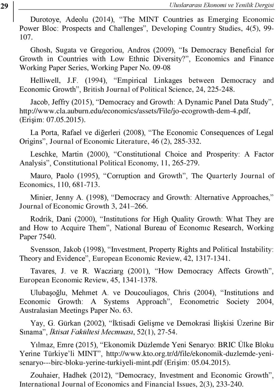F. (1994), Empirical Linkages between Democracy and Economic Growth, British Journal of Political Science, 24, 225-248.
