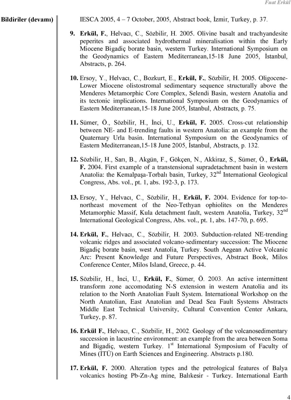 İstanbul, Abstracts, p. 264. 10. Ersoy, Y., Helvacı, C., Bozkurt, E., Erkül, F., Sözbilir, H. 2005.