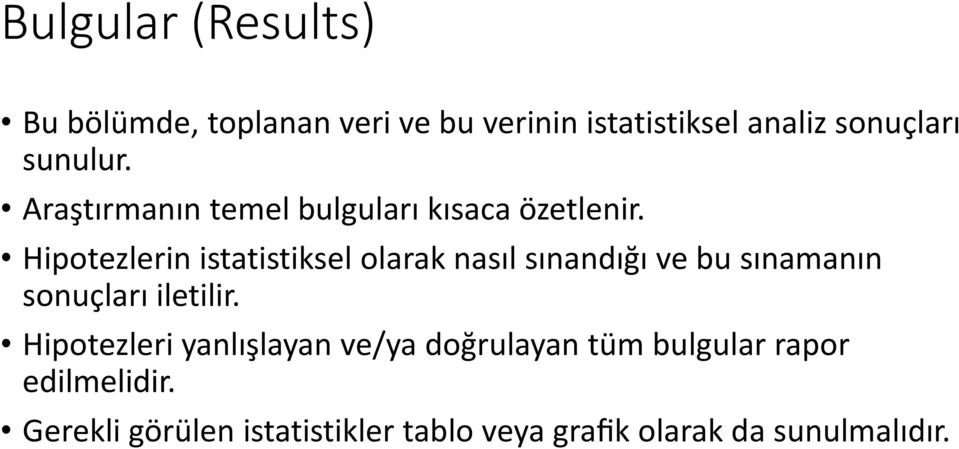 Hipotezlerin istatistiksel olarak nasıl sınandığı ve bu sınamanın sonuçları iletilir.