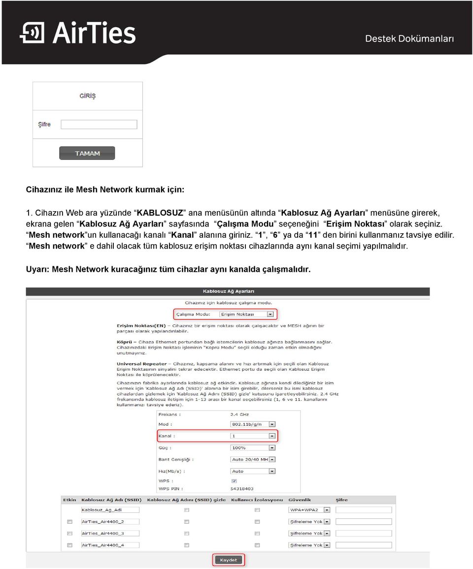 sayfasında Çalışma Modu seçeneğini Erişim Noktası olarak seçiniz. Mesh network un kullanacağı kanalı Kanal alanına giriniz.