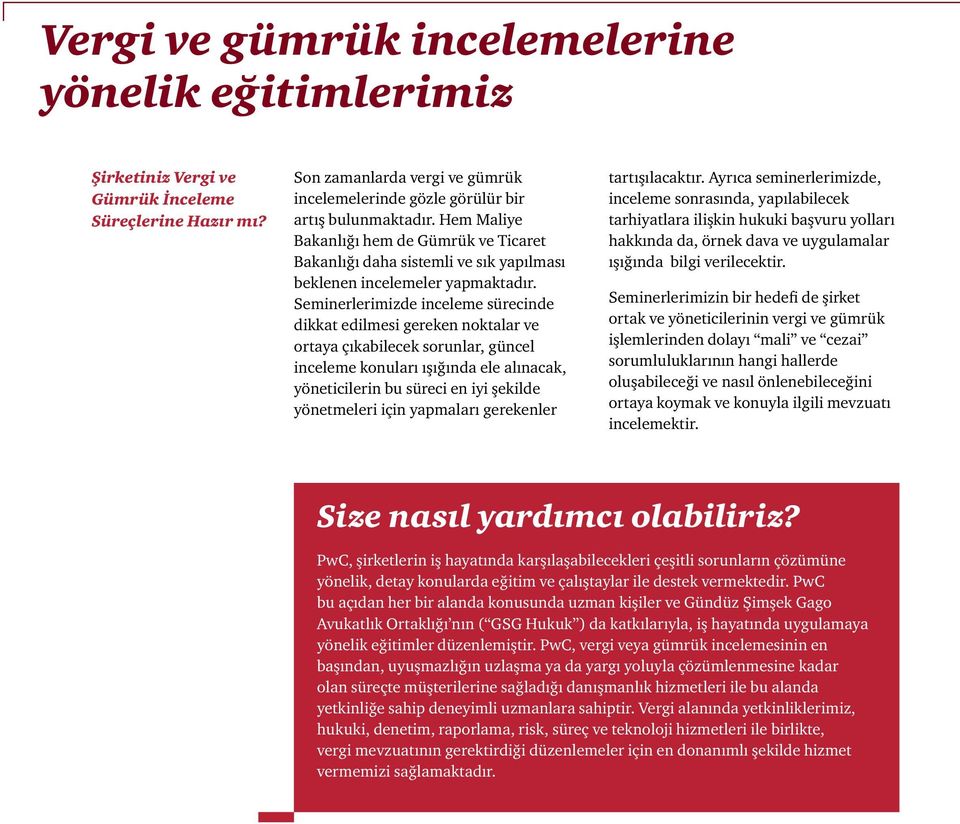 Seminerlerimizde inceleme sürecinde dikkat edilmesi gereken noktalar ve ortaya çıkabilecek sorunlar, güncel inceleme konuları ışığında ele alınacak, yöneticilerin bu süreci en iyi şekilde yönetmeleri