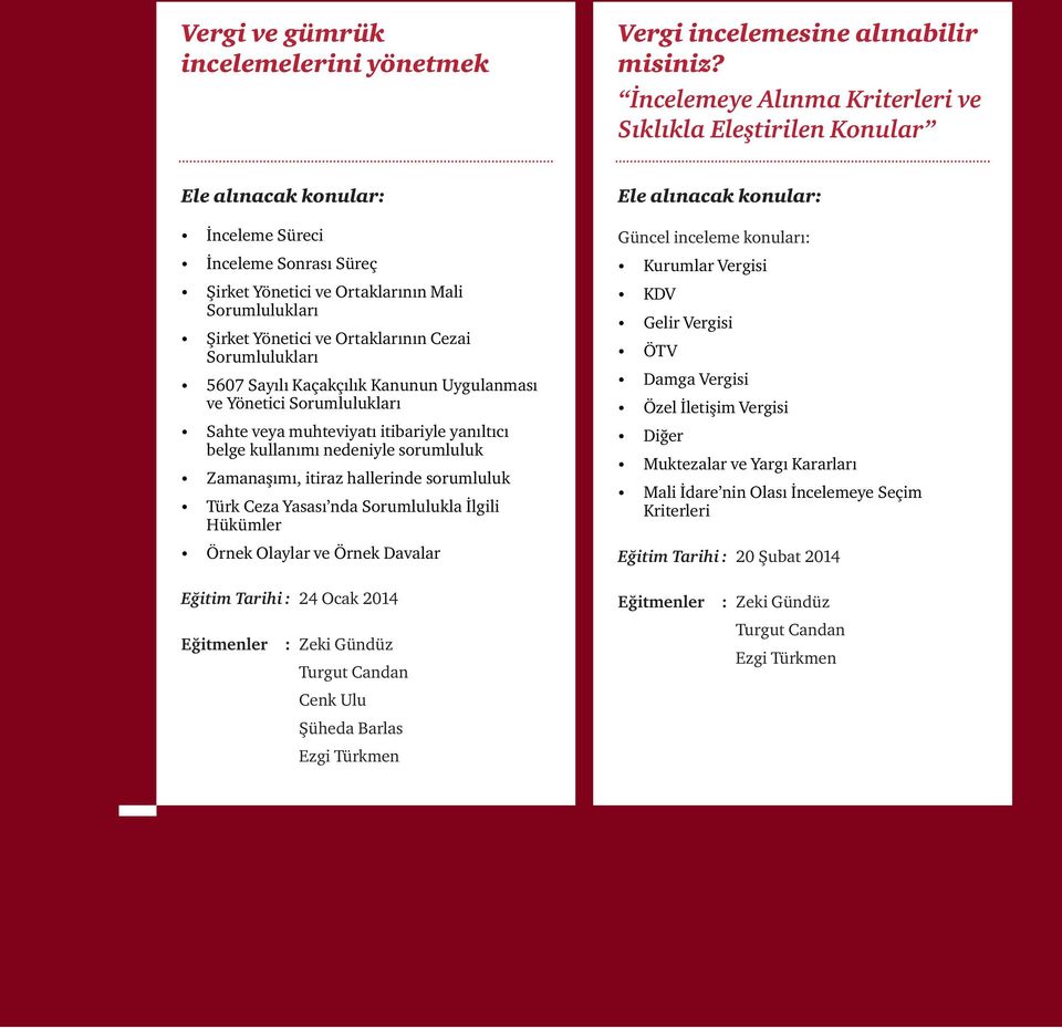 Sorumlulukları 5607 Sayılı Kaçakçılık Kanunun Uygulanması ve Yönetici Sorumlulukları Sahte veya muhteviyatı itibariyle yanıltıcı belge kullanımı nedeniyle sorumluluk Zamanaşımı, itiraz hallerinde