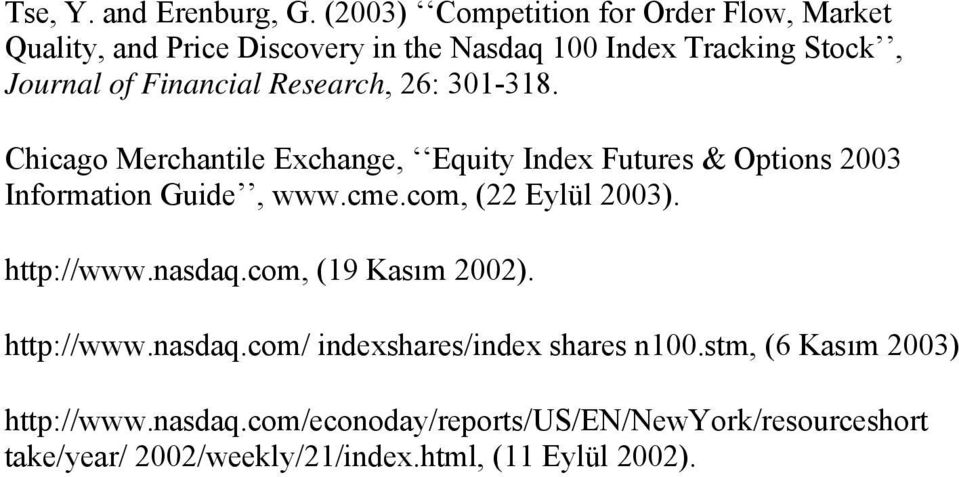 Research, 26: 301-318. Chicago Merchantile Exchange, Equity Index Futures & Options 2003 Information Guide, www.cme.
