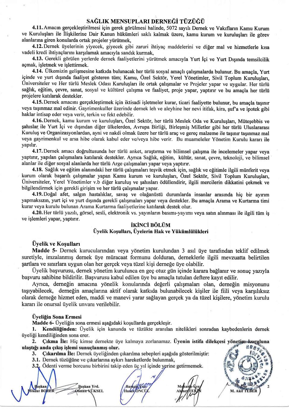 Dernek iiyelerinin yiyecek, giyecek gibi zaruri ihtiyag maddelerini ve di$er mal ve hizmetlerle krsa vadeli kredi ihtiyaglarmr kargrlamak amacryla sandrk kurmak, 4.13. Gerekli g<iri.