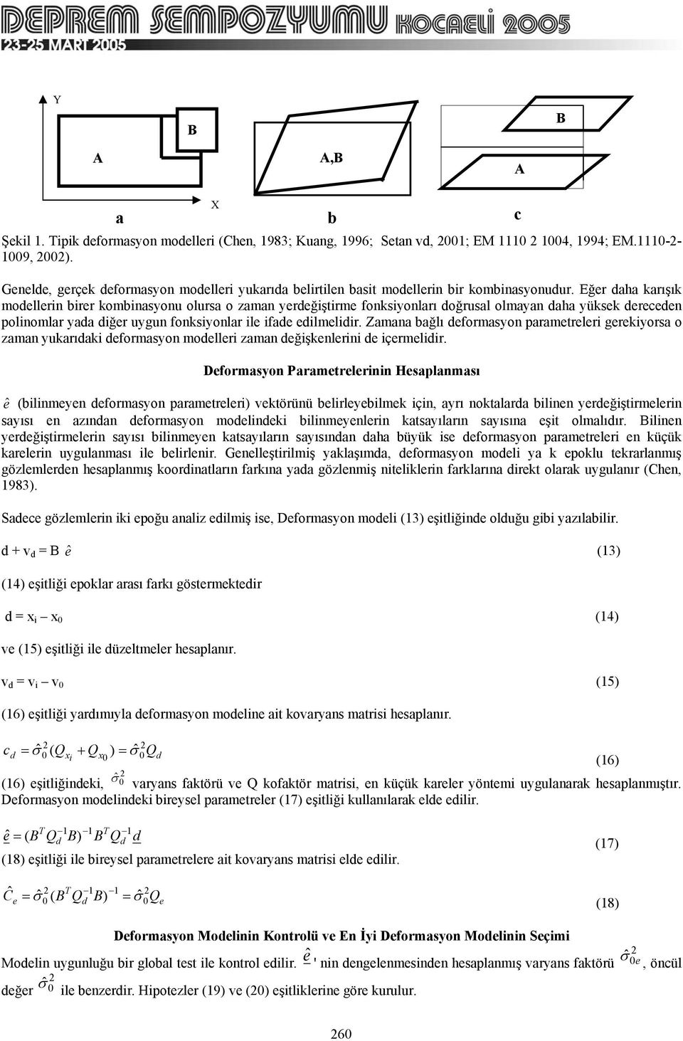 Zamana bağlı deformasyon parametreler gerekyorsa o zaman yukarıdak deformasyon modeller zaman değşkenlern de çermeldr.