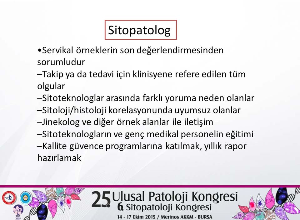 Sitoloji/histoloji korelasyonunda uyumsuz olanlar Jinekolog ve diğer örnek alanlar ile iletişim