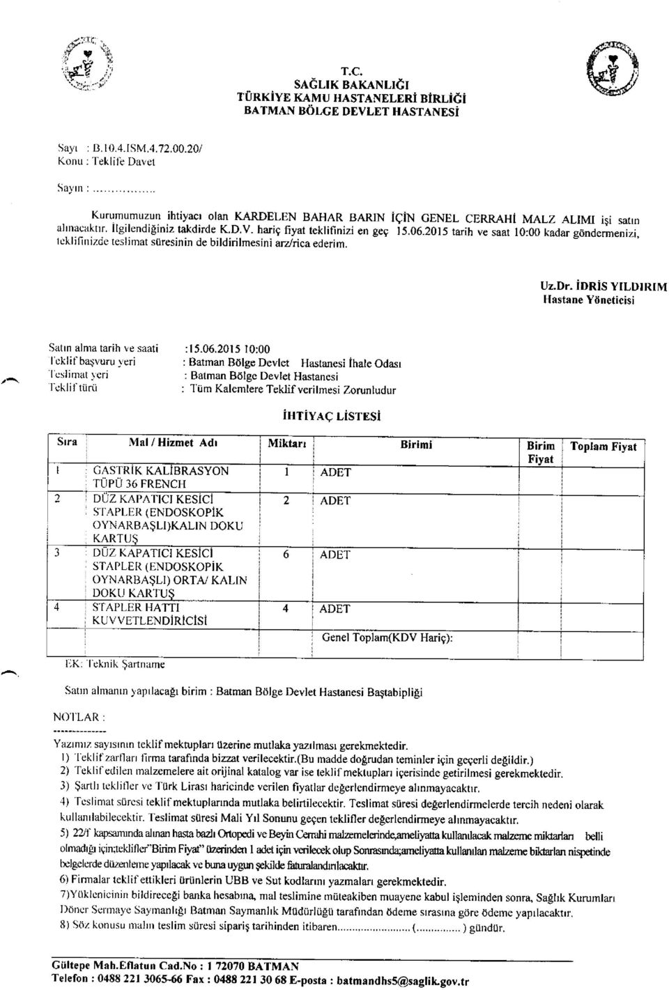 2015 tarih ve saat 10:00 kadar gdndermenizi, lcklifinizde reslimat suresinin de bildirilmesini arlrica edcrim. Uz.Dr.