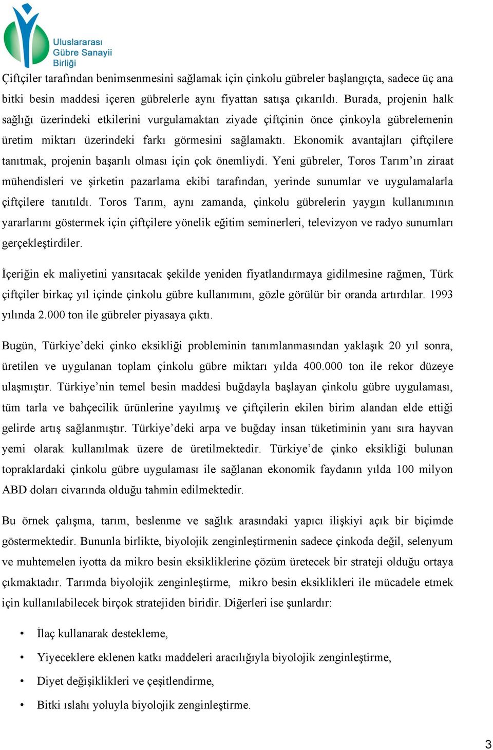 Ekonomik avantajları çiftçilere tanıtmak, projenin başarılı olması için çok önemliydi.