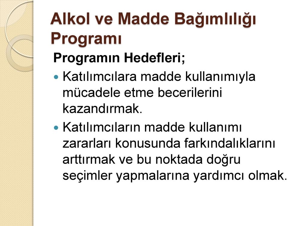 Katılımcıların madde kullanımı zararları konusunda