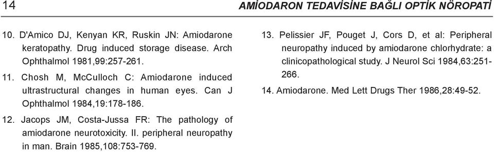 Jacops JM, Costa-Jussa FR: The pathology of amiodarone neurotoxicity. II. peripheral neuropathy in man. Brain 1985,108:753-769. 13.