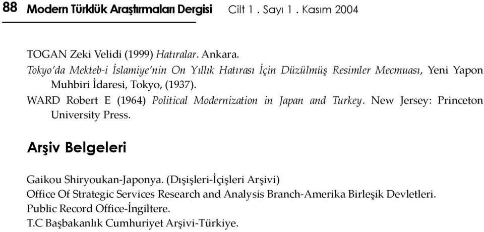 WARD Robert E (1964) Political Modernization in Japan and Turkey. New Jersey: Princeton University Press.