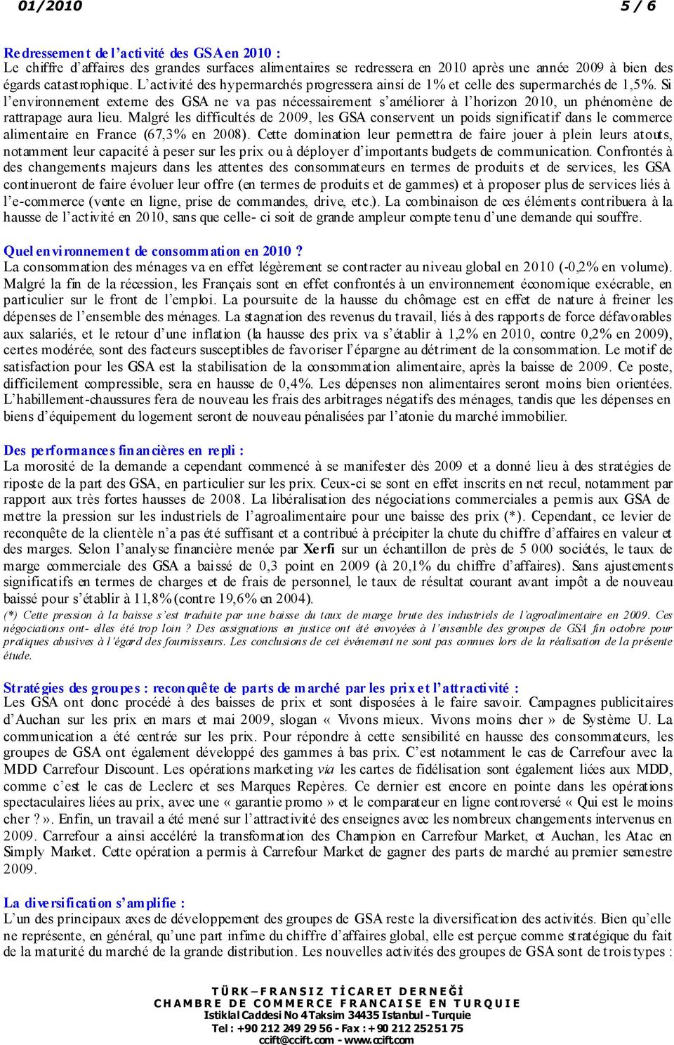 Si l environnement externe des GSA ne va pas nécessairement s améliorer à l horizon 2010, un phénomène de rattrapage aura lieu.