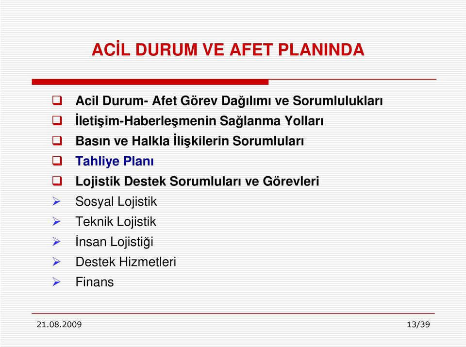 İlişkilerin Sorumluları Tahliye Planı Lojistik Destek Sorumluları ve