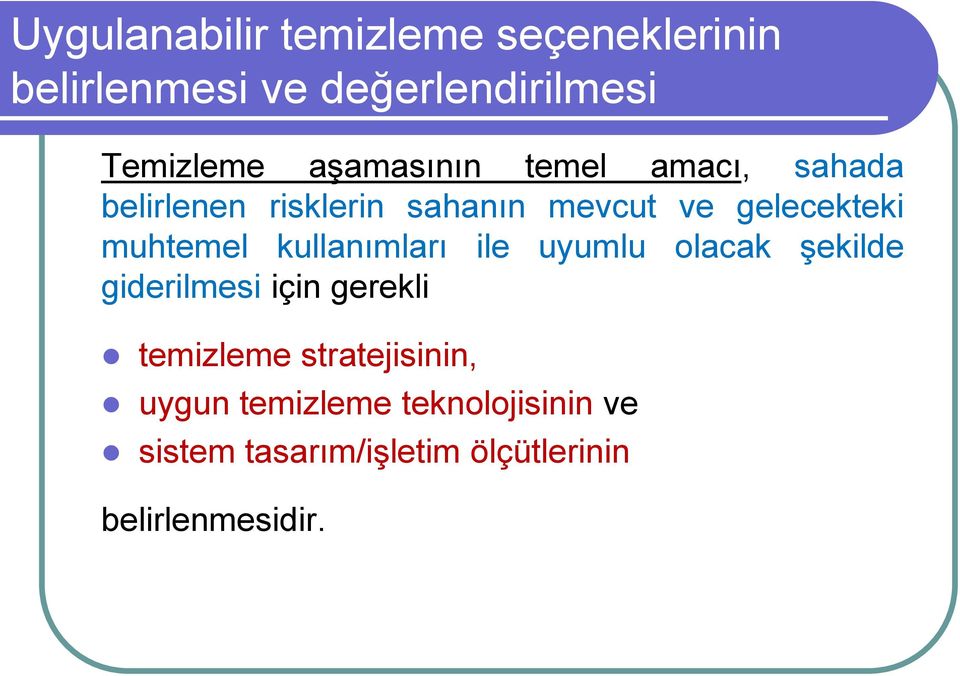 muhtemel kullanımları ile uyumlu olacak şekilde giderilmesi için gerekli temizleme