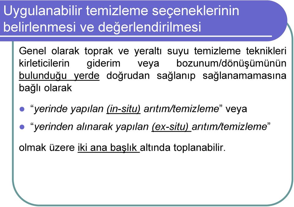 doğrudan sağlanıp sağlanamamasına bağlı olarak yerinde yapılan (in-situ) arıtım/temizleme veya