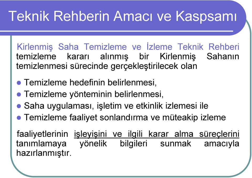 yönteminin belirlenmesi, Saha uygulaması, işletim ve etkinlik izlemesi ile Temizleme faaliyet sonlandırma ve