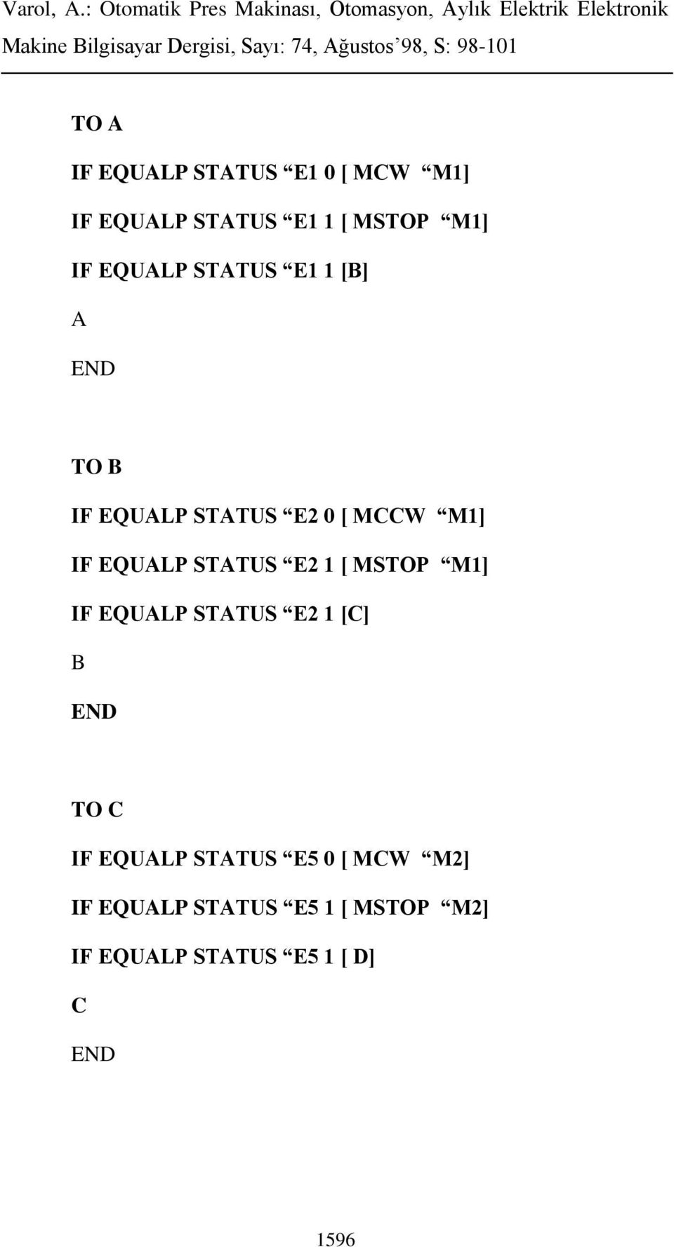 STATUS E2 1 [ MSTOP M1] IF EQUALP STATUS E2 1 [C] B END TO C IF EQUALP STATUS