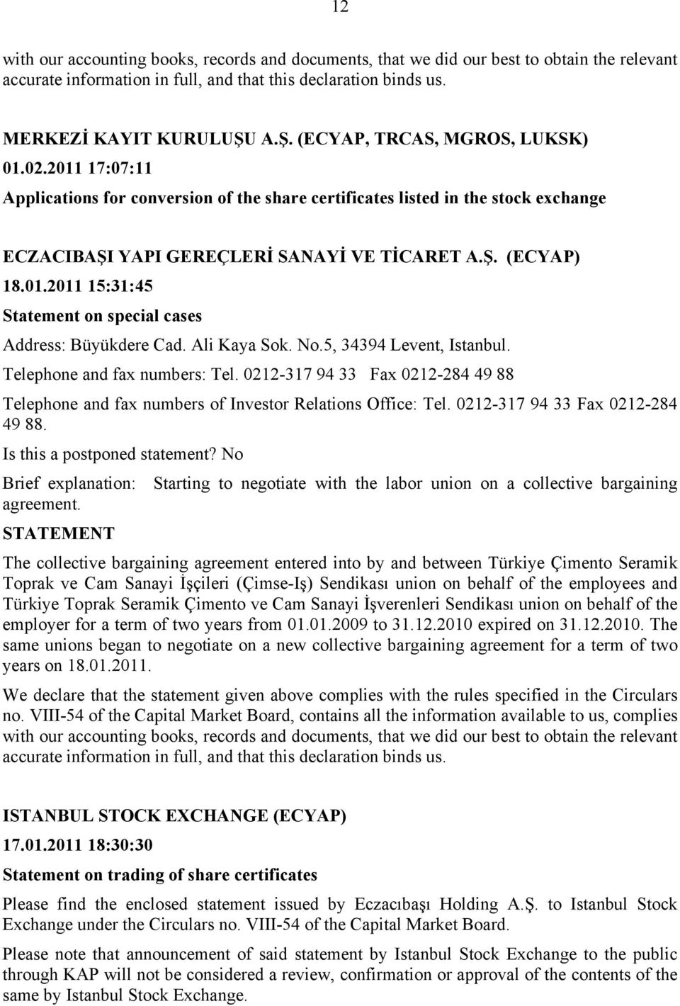 The collective bargaining agreement entered into by and between Türkiye Çimento Seramik Toprak ve Cam Sanayi İşçileri (Çimse-Iş) Sendikası union on behalf of the employees and Türkiye Toprak Seramik