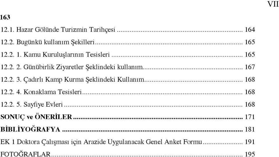 .. 168 12.2. 4. Konaklama Tesisleri... 168 12.2. 5. Sayfiye Evleri... 168 SONUÇ ve ÖNERİLER... 171 BİBLİYOĞRAFYA.