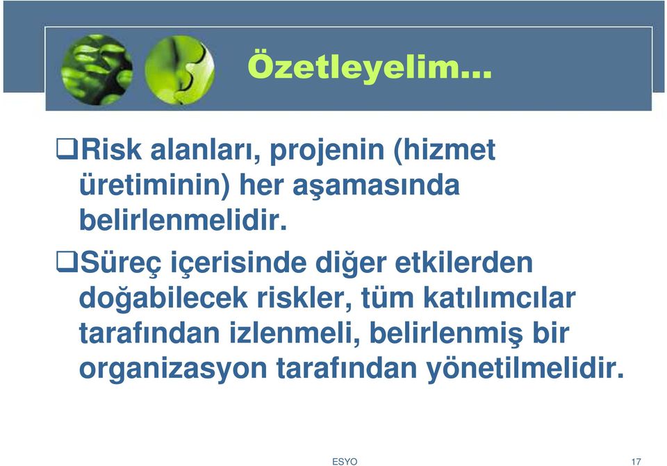 Süreç içerisinde diğer etkilerden doğabilecek riskler, tüm