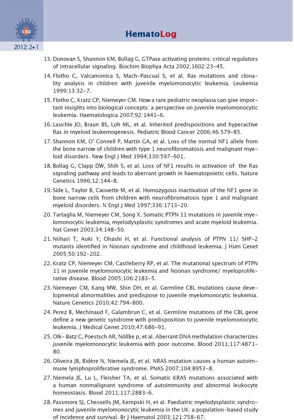 How a rare pediatric neoplasia can give important insights into biological concepts: a perspective on juvenile myelomonocytic leukemia. Haematologica 2007;92:1441-6. 16.