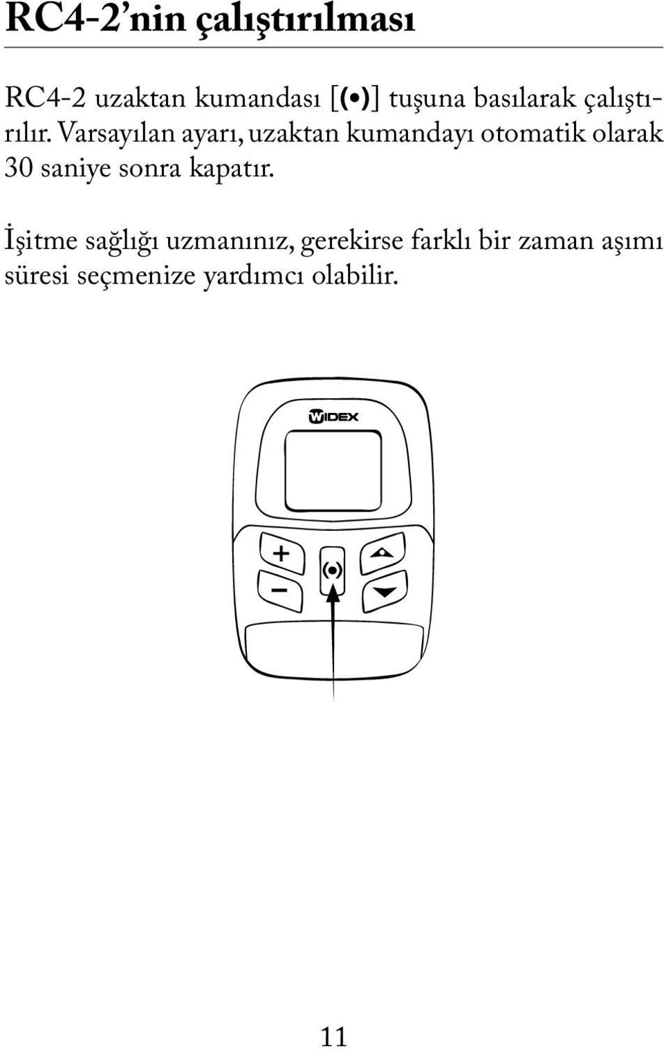 Varsayılan ayarı, uzaktan kumandayı otomatik olarak 30 saniye