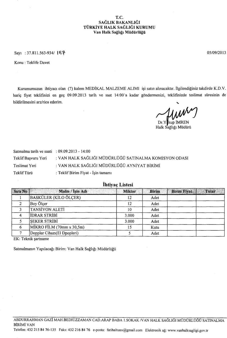 v. Dr.Yjkup İMREN Halk Sağlığı Müdürü Satınalma tarih ve saati Teklif Başvuru Yeri Teslimat Yeri Teklif Türü 09.