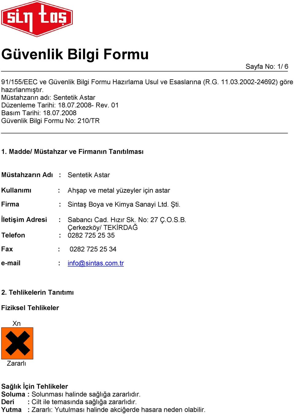 Kimya Sanayi Ltd. Şti. İletişim Adresi : Sabancı Cad. Hızır Sk. No: 27 Ç.O.S.B.